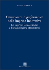 Governance e perfomance nelle imprese innovative. Le imprese farmaceutiche e biotecnologiche statunitensi - Librerie.coop