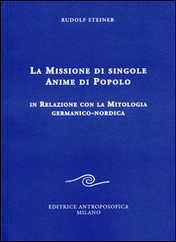 La missione di singole anime di popolo. In relazione con la mitologia germanico-nordica - Librerie.coop La missione di singole anime di popolo. In relazione con la mitologia germanico-nordica - Librerie.coop
