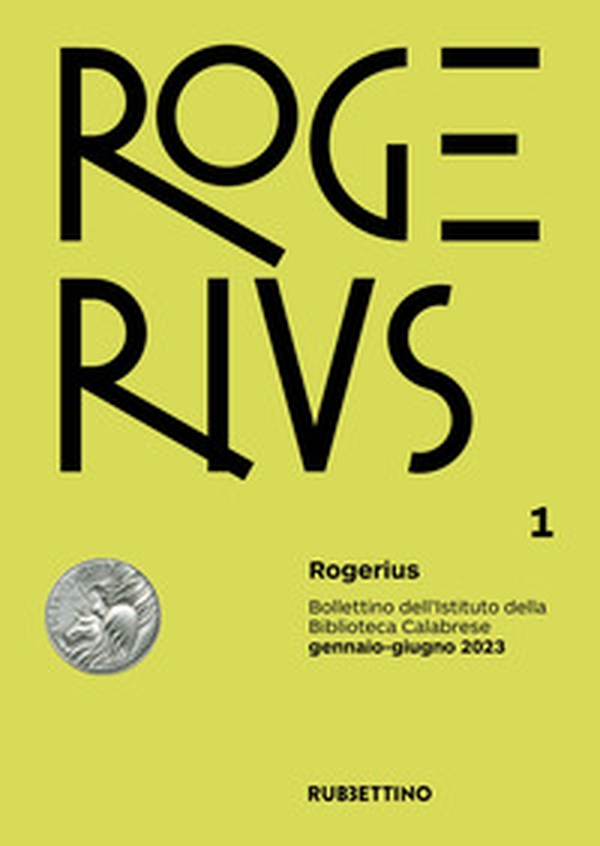 Rogerius. Bollettino dell'Istituto della Biblioteca Calabrese - Vol. 1 - Librerie.coop Rogerius. Bollettino dell'Istituto della Biblioteca Calabrese - Vol. 1 - Librerie.coop
