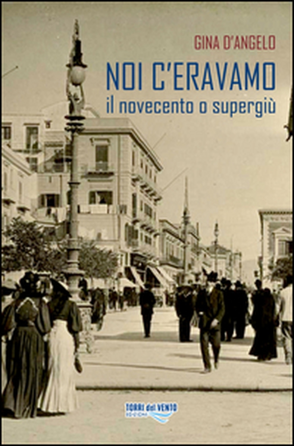 Noi c'eravamo. Il Novecento o supergiù - Librerie.coop Noi c'eravamo. Il Novecento o supergiù - Librerie.coop