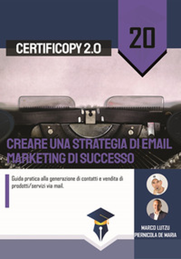 Creare una strategia di email marketing di successo. Guida pratica alla generazione di contatti e vendita di prodotti/servizi via mail - Librerie.coop Creare una strategia di email marketing di successo. Guida pratica alla generazione di contatti e vendita di prodotti/servizi via mail - Librerie.coop