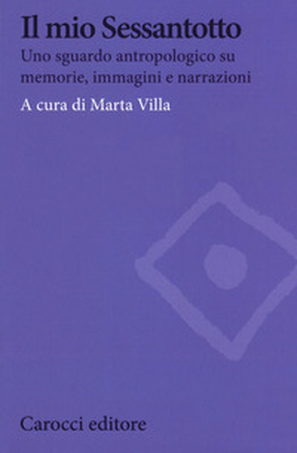 Il mio Sessantotto. Uno sguardo antropologico su memorie, immagini e narrazioni - Librerie.coop Il mio Sessantotto. Uno sguardo antropologico su memorie, immagini e narrazioni - Librerie.coop
