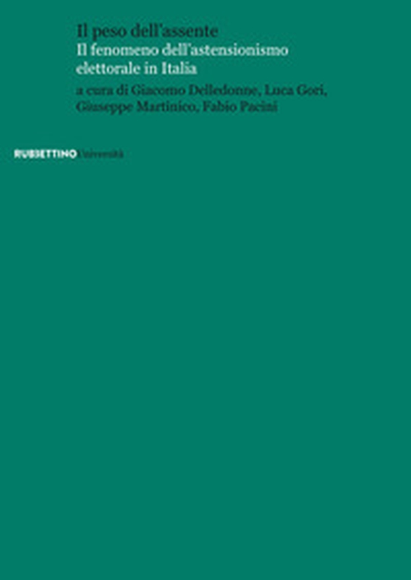 Il peso dell'assente. Il fenomeno dell'astensionismo elettorale in Italia - Librerie.coop Il peso dell'assente. Il fenomeno dell'astensionismo elettorale in Italia - Librerie.coop