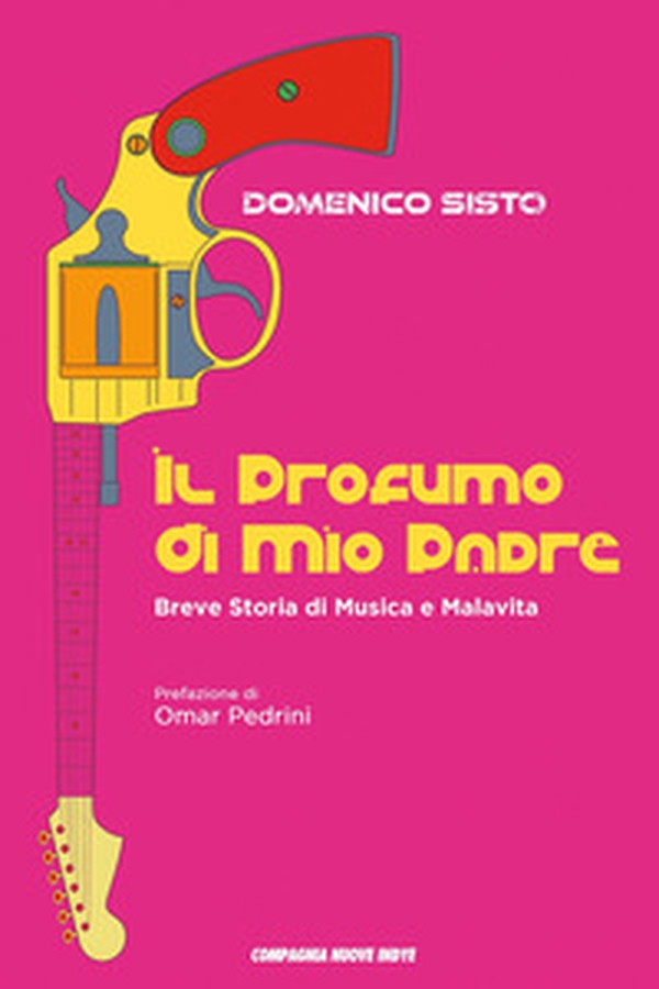 Il profumo di mio padre. Breve storia di musica e malavita - Librerie.coop Il profumo di mio padre. Breve storia di musica e malavita - Librerie.coop