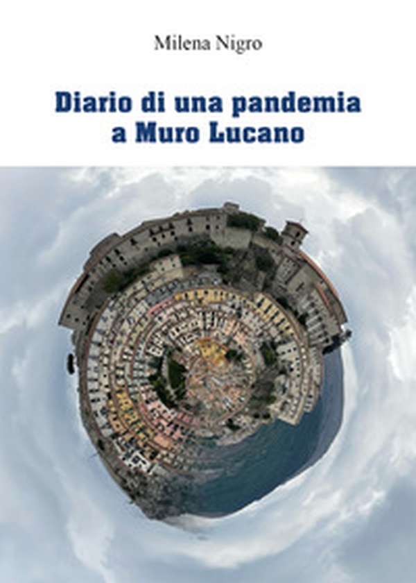 Diario di una pandemia a Muro Lucano - Librerie.coop Diario di una pandemia a Muro Lucano - Librerie.coop