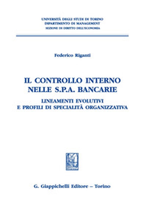 Il controllo interno nelle s.p.a. bancarie. Lineamenti evolutivi e profili di specialità organizzativa - Librerie.coop Il controllo interno nelle s.p.a. bancarie. Lineamenti evolutivi e profili di specialità organizzativa - Librerie.coop