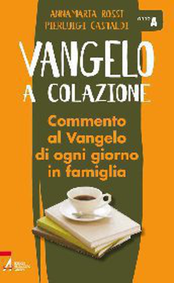 Vangelo a colazione / Anno A - Librerie.coop Vangelo a colazione / Anno A - Librerie.coop