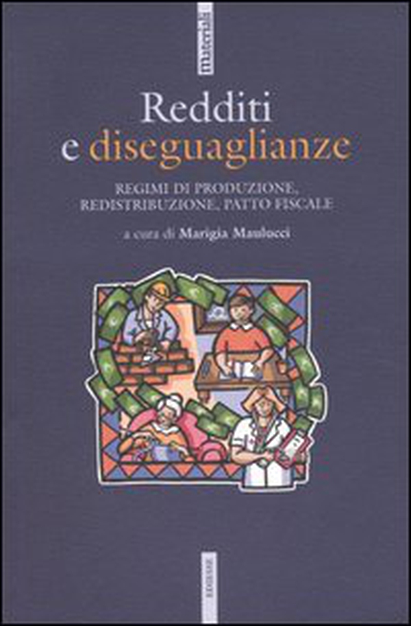 Redditi e diseguaglianze. Regime di produzione, redistribuzione, patto fiscale - Librerie.coop Redditi e diseguaglianze. Regime di produzione, redistribuzione, patto fiscale - Librerie.coop