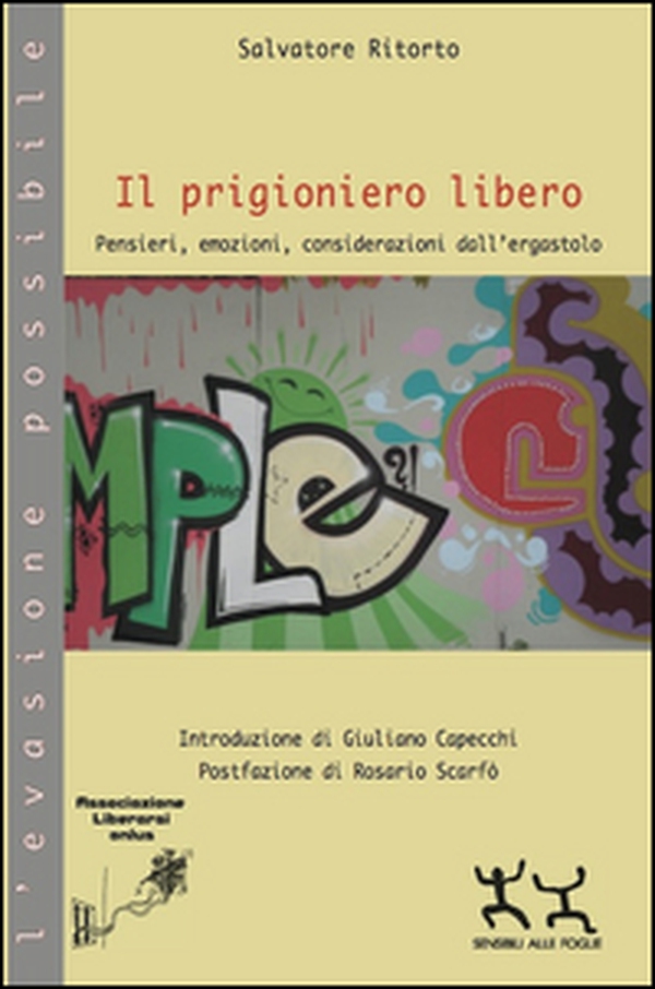 Il prigioniero libero. Pensieri, emozioni, considerazioni dall'ergastolo - Librerie.coop Il prigioniero libero. Pensieri, emozioni, considerazioni dall'ergastolo - Librerie.coop
