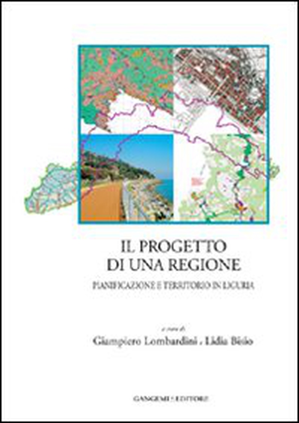 Il progetto di una regione. Pianificazione e territorio in Liguria - Librerie.coop Il progetto di una regione. Pianificazione e territorio in Liguria - Librerie.coop