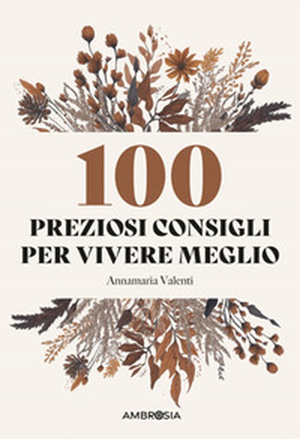 100 preziosi consigli per vivere meglio - Librerie.coop 100 preziosi consigli per vivere meglio - Librerie.coop