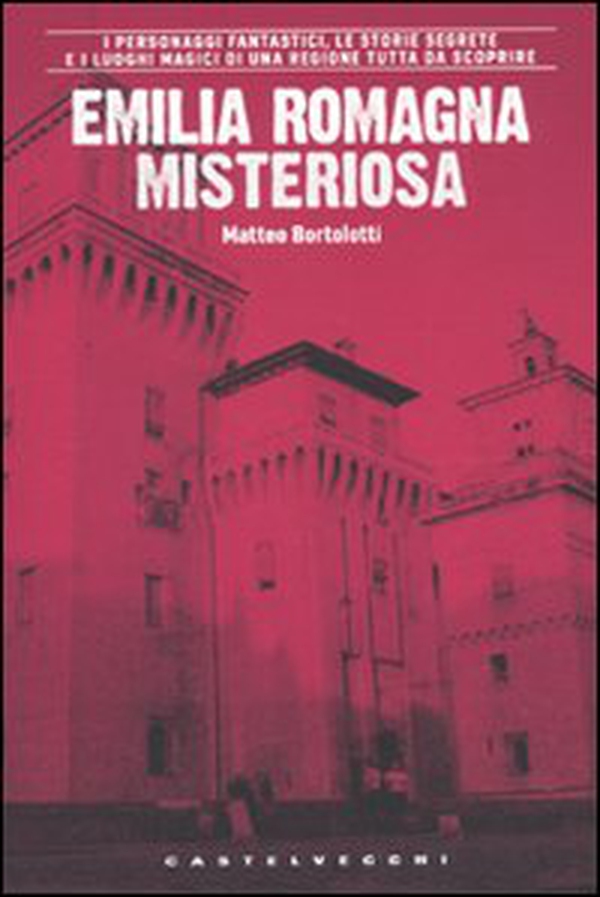 Emilia Romagna misteriosa - Librerie.coop Emilia Romagna misteriosa - Librerie.coop