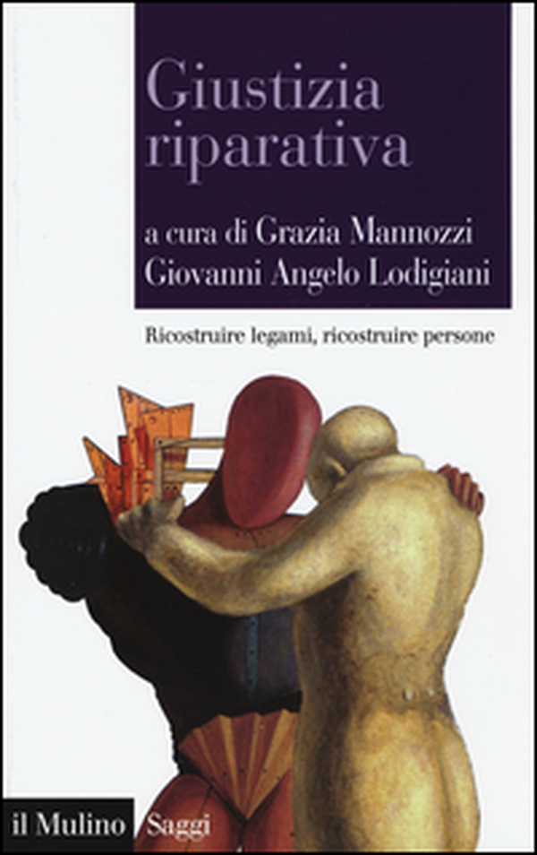 Giustizia riparativa. Ricostruire legami, ricostruire persone - Librerie.coop Giustizia riparativa. Ricostruire legami, ricostruire persone - Librerie.coop