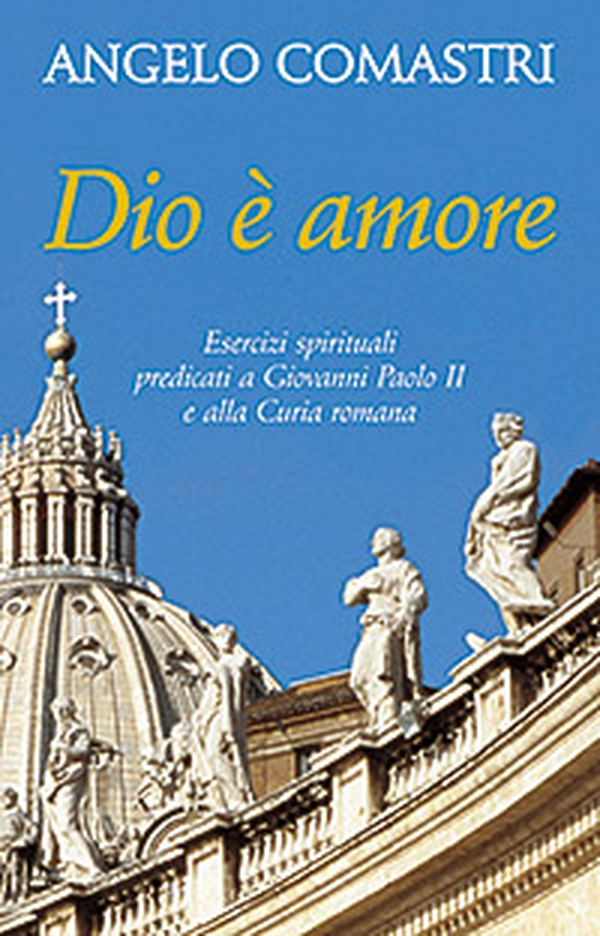 Dio è amore. Esercizi spirituali predicati a Giovanni Paolo II e alla curia romana - Librerie.coop Dio è amore. Esercizi spirituali predicati a Giovanni Paolo II e alla curia romana - Librerie.coop