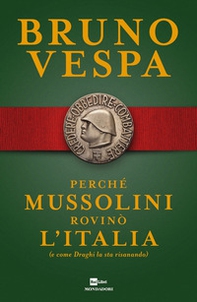 Perché Mussolini rovinò l'Italia (e come Draghi la sta risanando) - Librerie.coop