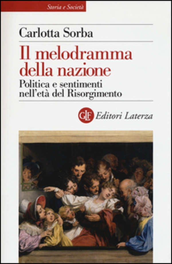 Il melodramma della nazione. Politica e sentimenti nell'età del Risorgimento - Librerie.coop Il melodramma della nazione. Politica e sentimenti nell'età del Risorgimento - Librerie.coop