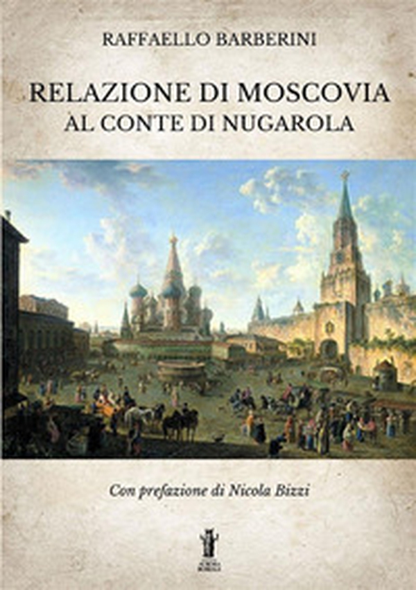 Relazione di Moscovia al Conte di Nugarola - Librerie.coop Relazione di Moscovia al Conte di Nugarola - Librerie.coop