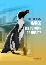 Marco the penguin of Trieste - Librerie.coop