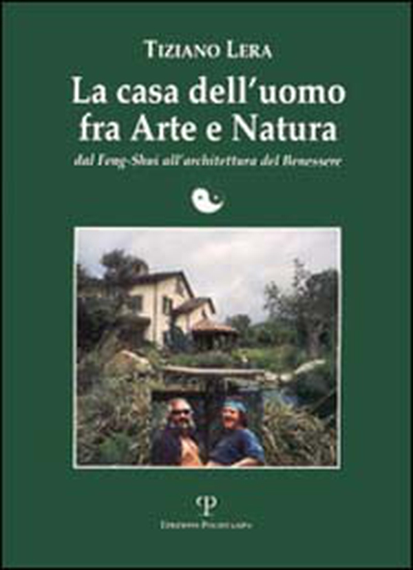 La casa dell'uomo fra arte e natura. Dal feng-shui all'architettura del benessere - Librerie.coop La casa dell'uomo fra arte e natura. Dal feng-shui all'architettura del benessere - Librerie.coop