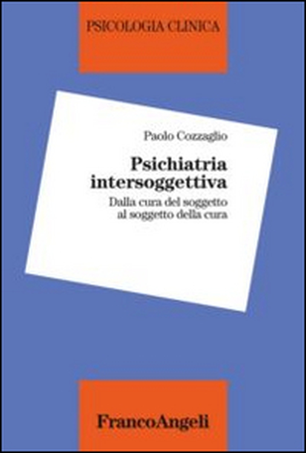 Psichiatria intersoggettiva. Dalla cura del soggetto al soggetto della cura - Librerie.coop Psichiatria intersoggettiva. Dalla cura del soggetto al soggetto della cura - Librerie.coop