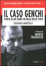 Il caso Genchi. Storia di un uomo in balìa dello Stato - Librerie.coop