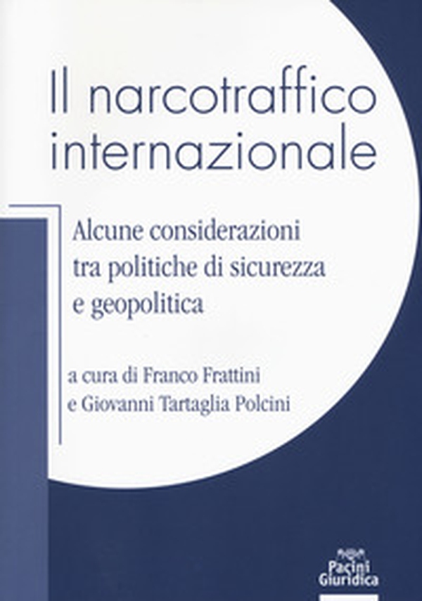 Il narcotraffico internazionale. Alcune considerazioni tra politiche di sicurezza e geopolitica - Librerie.coop Il narcotraffico internazionale. Alcune considerazioni tra politiche di sicurezza e geopolitica - Librerie.coop