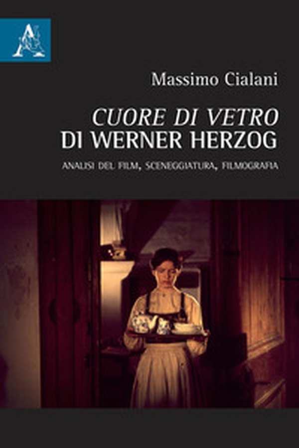 «Cuore di vetro» di Werner Herzog. Analisi del film, sceneggiatura, filmografia - Librerie.coop «Cuore di vetro» di Werner Herzog. Analisi del film, sceneggiatura, filmografia - Librerie.coop