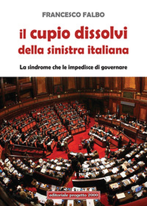 Il cupio dissolvi della sinistra italiana. La sindrome che le impedisce di governare - Librerie.coop Il cupio dissolvi della sinistra italiana. La sindrome che le impedisce di governare - Librerie.coop