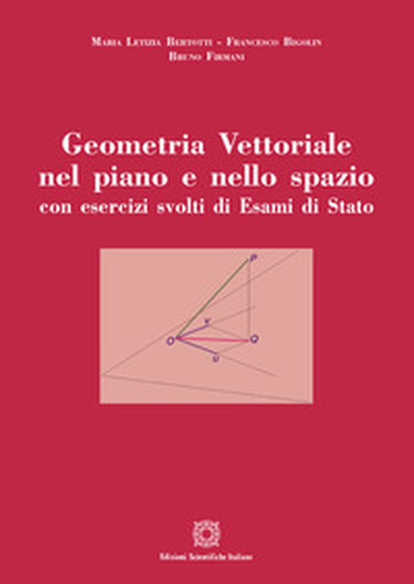 Geometria vettoriale nel piano e nello spazio con esercizi svolti di esami di Stato - Librerie.coop Geometria vettoriale nel piano e nello spazio con esercizi svolti di esami di Stato - Librerie.coop