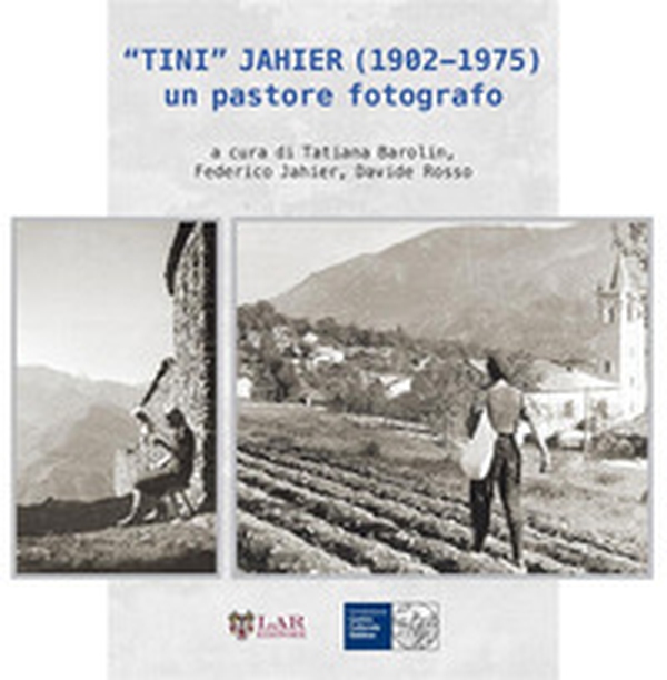 «Tini» Jahier (1902-1975): un pastore fotografo - Librerie.coop «Tini» Jahier (1902-1975): un pastore fotografo - Librerie.coop