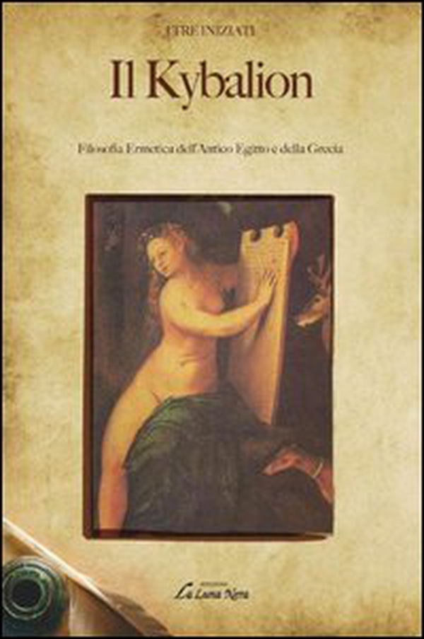 Il kybalion. Filosofia ermetica dell'antico Egitto e della Grecia - Librerie.coop Il kybalion. Filosofia ermetica dell'antico Egitto e della Grecia - Librerie.coop