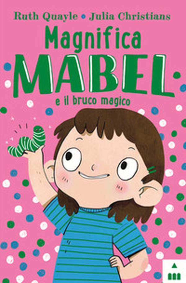 Magnifica Mabel e il bruco magico - Librerie.coop Magnifica Mabel e il bruco magico - Librerie.coop