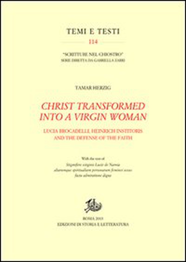 Christ transformed into a Virgin woman. Lucia Brocadelli, Heinrich Institoris and the defense of the faith - Librerie.coop Christ transformed into a Virgin woman. Lucia Brocadelli, Heinrich Institoris and the defense of the faith - Librerie.coop