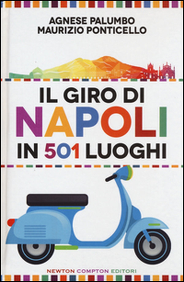 Il giro di Napoli in 501 luoghi. La città come non l'avete mai vista - Librerie.coop Il giro di Napoli in 501 luoghi. La città come non l'avete mai vista - Librerie.coop