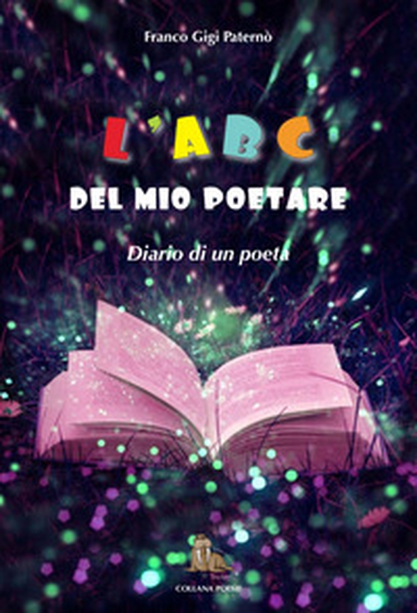 L'abc del mio poetare. Diario di un poeta - Librerie.coop L'abc del mio poetare. Diario di un poeta - Librerie.coop