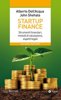Startup finance. Strumenti finanziari, metodi di valutazione, aspetti legali - Librerie.coop