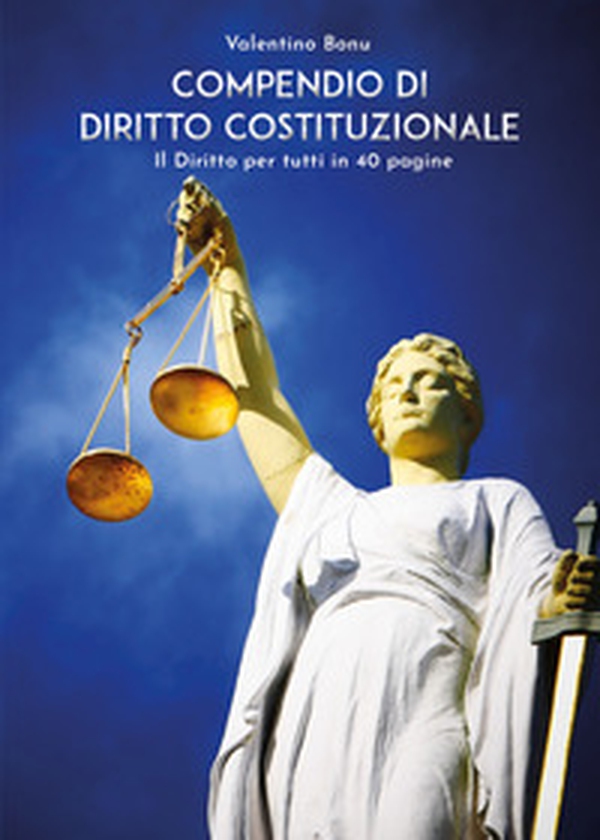 Compendio di Diritto Costituzionale. Il Diritto per tutti in 40 pagine - Librerie.coop Compendio di Diritto Costituzionale. Il Diritto per tutti in 40 pagine - Librerie.coop