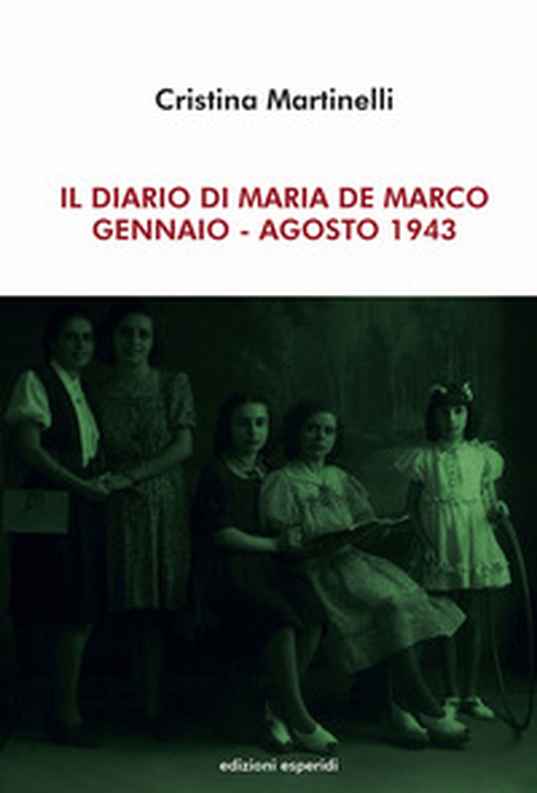 Il diario di Maria De Marco. Gennaio-Agosto 1943 - Librerie.coop Il diario di Maria De Marco. Gennaio-Agosto 1943 - Librerie.coop