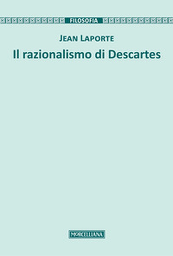 Il razionalismo di Descartes - Librerie.coop Il razionalismo di Descartes - Librerie.coop