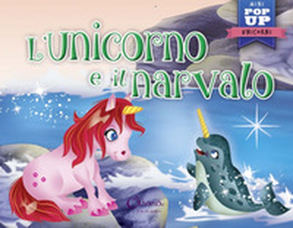 L'unicorno e il narvalo. Mini pop up unicorni - Librerie.coop L'unicorno e il narvalo. Mini pop up unicorni - Librerie.coop