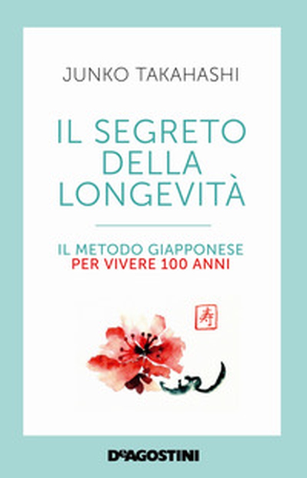 Il segreto della longevità. Il metodo giapponese per vivere 100 anni - Librerie.coop Il segreto della longevità. Il metodo giapponese per vivere 100 anni - Librerie.coop