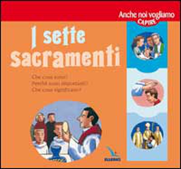 I sette Sacramenti. Presentati ai bambini e ai ragazzi - Librerie.coop I sette Sacramenti. Presentati ai bambini e ai ragazzi - Librerie.coop