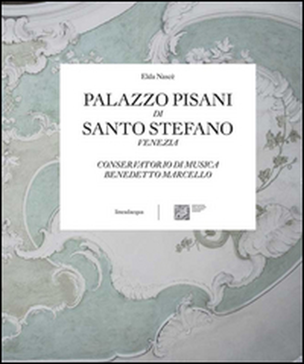 Palazzo Pisani di Santo Stefano Venezia. Conservatorio di musica Benedetto Marcello - Librerie.coop Palazzo Pisani di Santo Stefano Venezia. Conservatorio di musica Benedetto Marcello - Librerie.coop