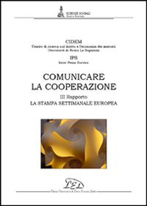 Comunicare la cooperazione. Terzo rapporto. La stampa settimanale europea - Librerie.coop Comunicare la cooperazione. Terzo rapporto. La stampa settimanale europea - Librerie.coop