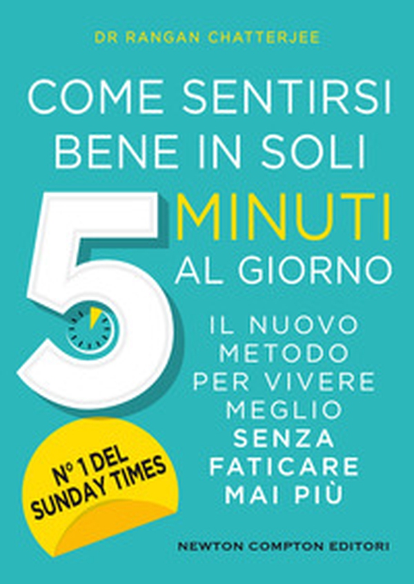 Come sentirsi bene in soli 5 minuti al giorno. Il nuovo metodo per vivere meglio senza faticare mai più - Librerie.coop Come sentirsi bene in soli 5 minuti al giorno. Il nuovo metodo per vivere meglio senza faticare mai più - Librerie.coop