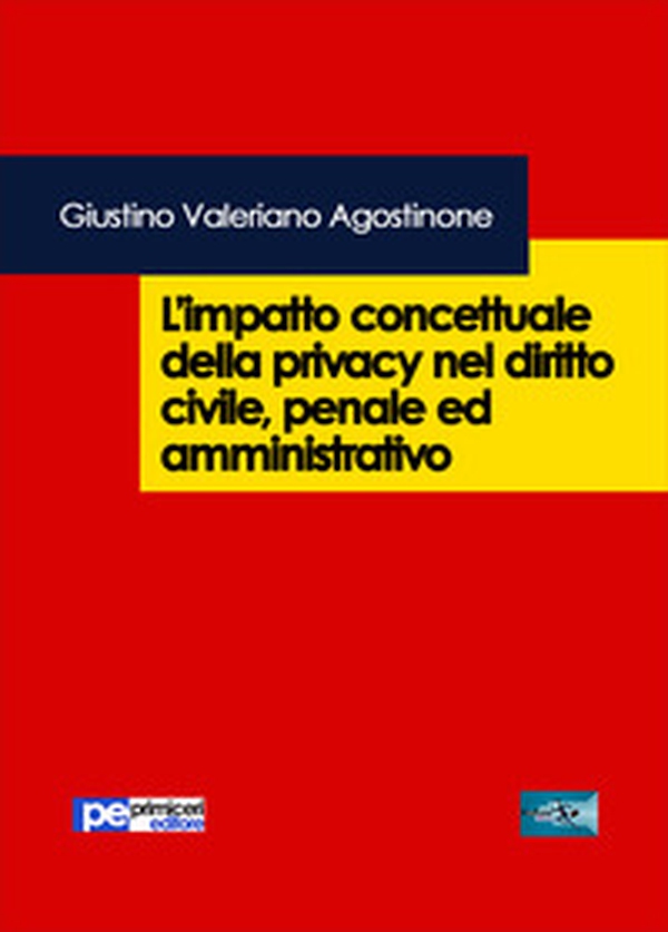 L'impatto concettuale della privacy nel diritto civile, penale e amministrativo - Librerie.coop L'impatto concettuale della privacy nel diritto civile, penale e amministrativo - Librerie.coop