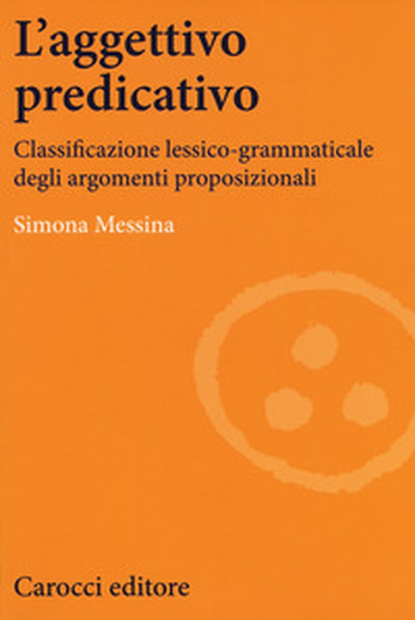 L'aggettivo predicativo. Classificazione lessico-grammaticale degli argomenti proposizionali - Librerie.coop L'aggettivo predicativo. Classificazione lessico-grammaticale degli argomenti proposizionali - Librerie.coop