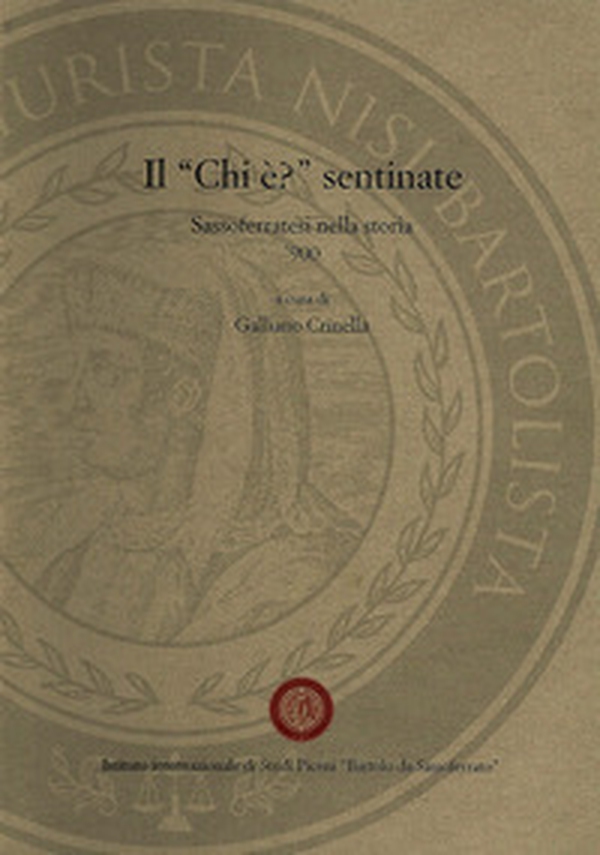 Il «chi è?» sentinate. Sassoferrato nella storia. '900 - Librerie.coop Il «chi è?» sentinate. Sassoferrato nella storia. '900 - Librerie.coop