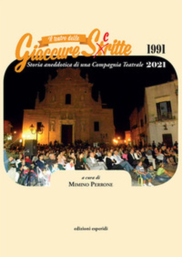 Il teatro delle Giaccure Sc(t)ritte. Storia aneddotica di una compagnia teatrale 1991-2021 - Librerie.coop Il teatro delle Giaccure Sc(t)ritte. Storia aneddotica di una compagnia teatrale 1991-2021 - Librerie.coop
