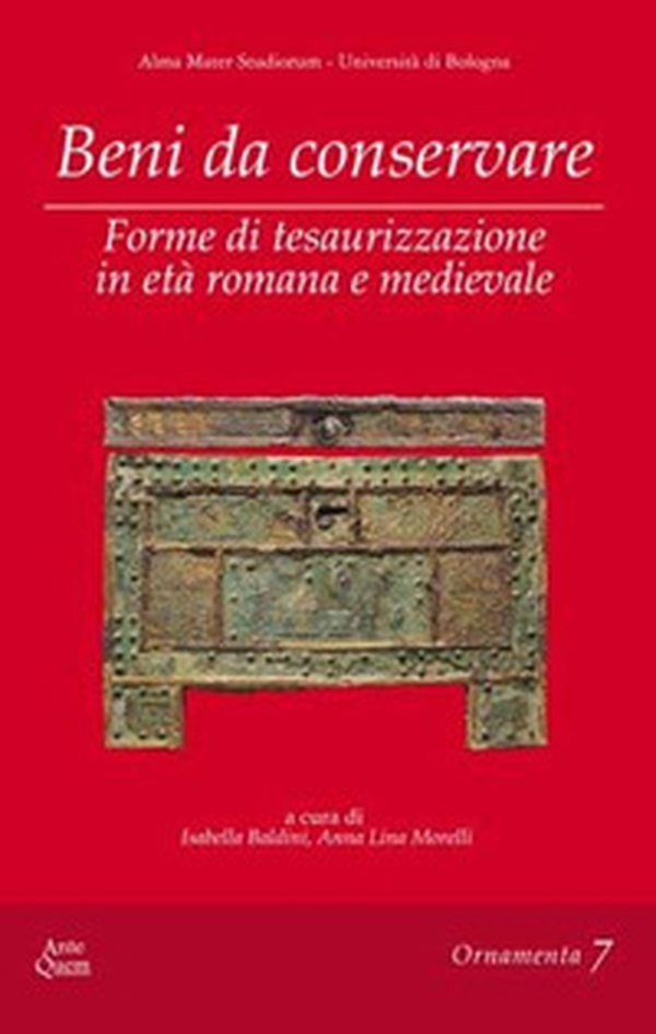 Beni da conservare. Forme di tesaurizzazione in età romana e medievale - Librerie.coop Beni da conservare. Forme di tesaurizzazione in età romana e medievale - Librerie.coop